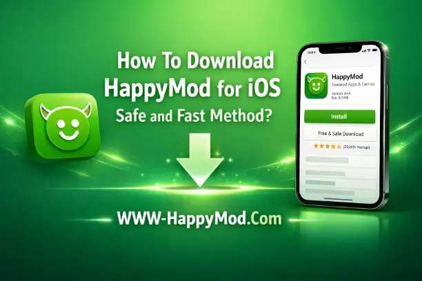 How To Download HappyMod for iOS Safe and Fast Method?